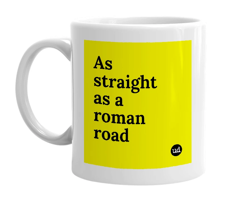 White mug with 'As straight as a roman road' in bold black letters