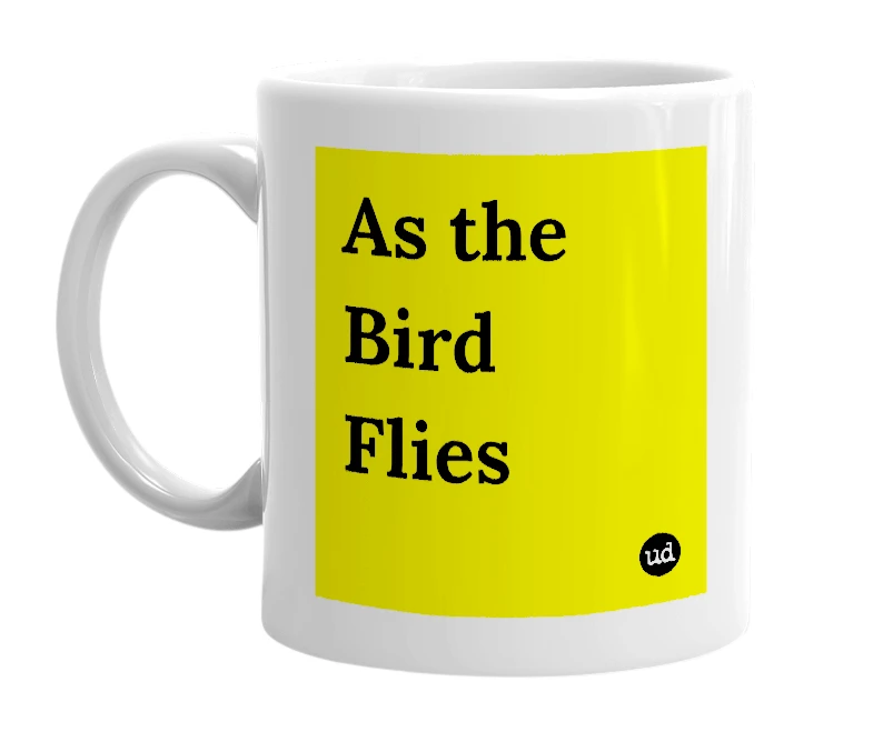 White mug with 'As the Bird Flies' in bold black letters