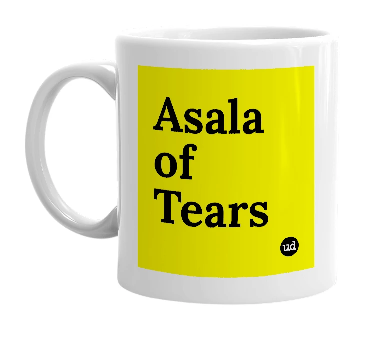 White mug with 'Asala of Tears' in bold black letters