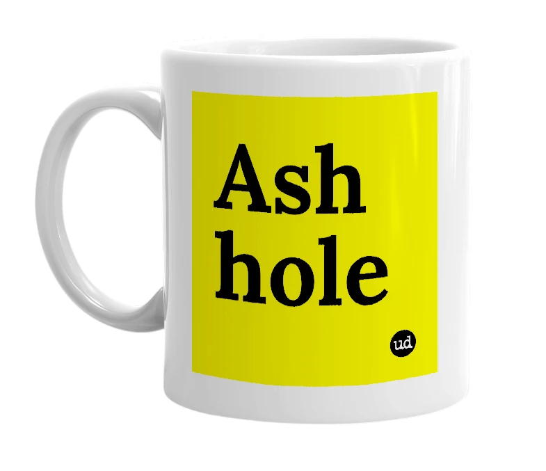 White mug with 'Ash hole' in bold black letters