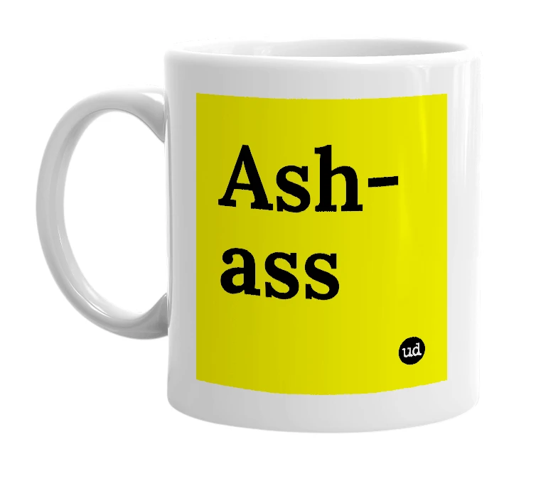 White mug with 'Ash-ass' in bold black letters