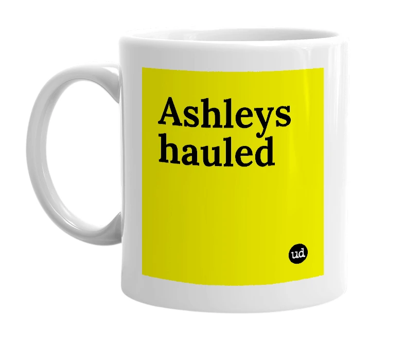 White mug with 'Ashleys hauled' in bold black letters
