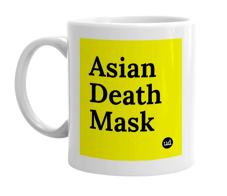 White mug with 'Asian Death Mask' in bold black letters
