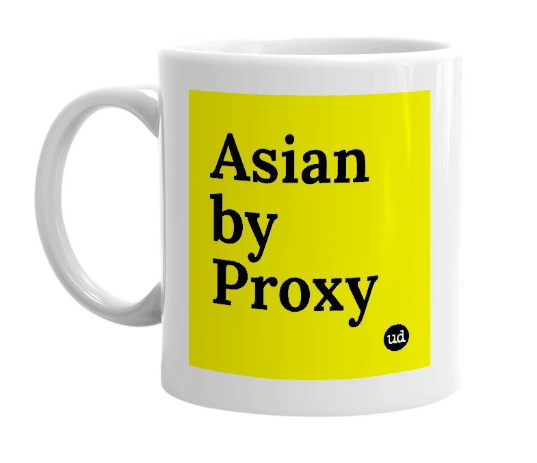 White mug with 'Asian by Proxy' in bold black letters