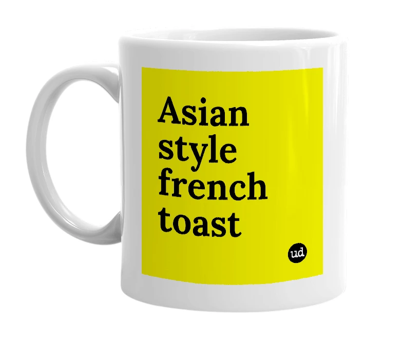 White mug with 'Asian style french toast' in bold black letters