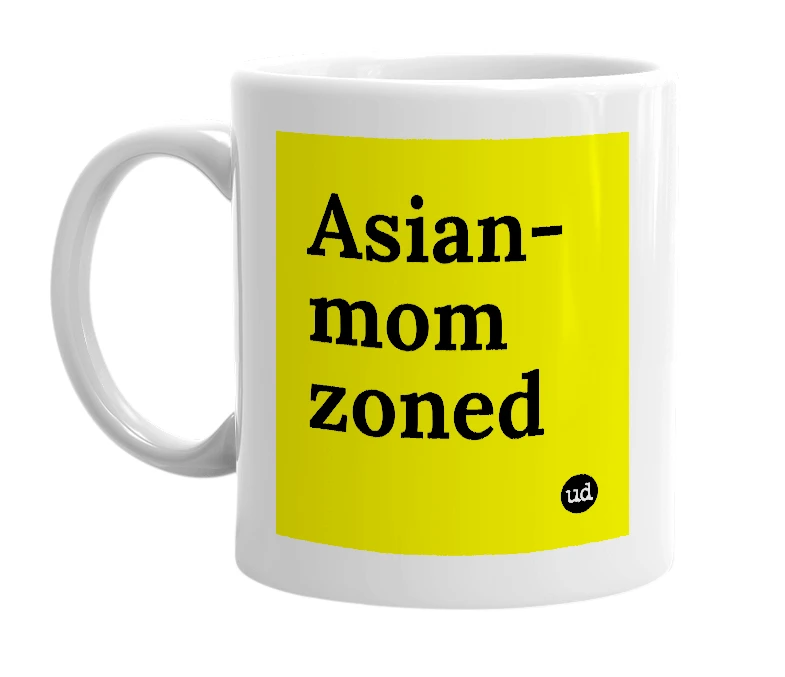 White mug with 'Asian-mom zoned' in bold black letters