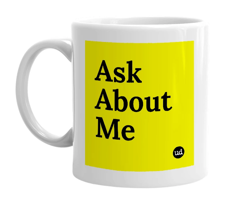 White mug with 'Ask About Me' in bold black letters