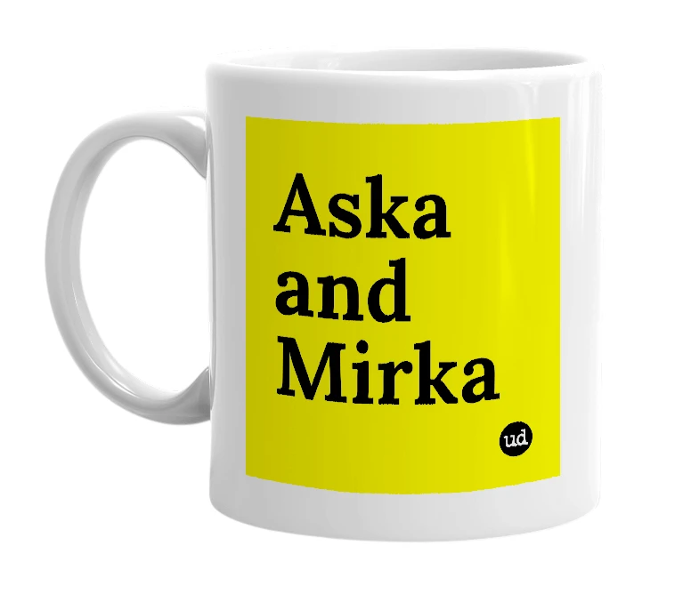 White mug with 'Aska and Mirka' in bold black letters