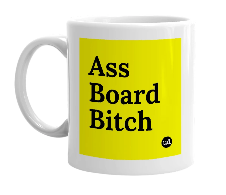 White mug with 'Ass Board Bitch' in bold black letters