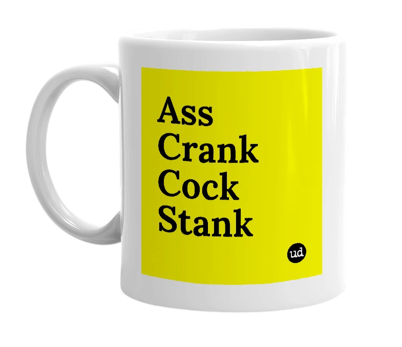 White mug with 'Ass Crank Cock Stank' in bold black letters