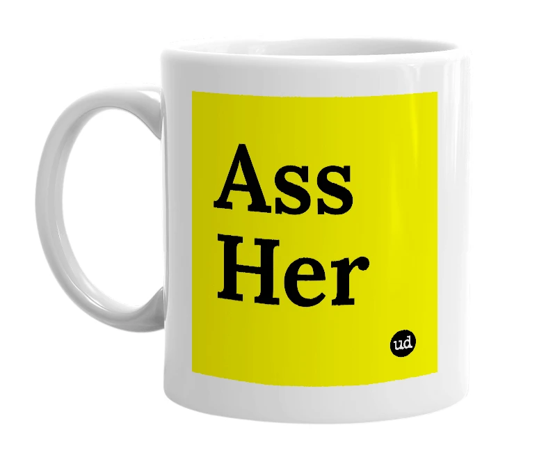 White mug with 'Ass Her' in bold black letters