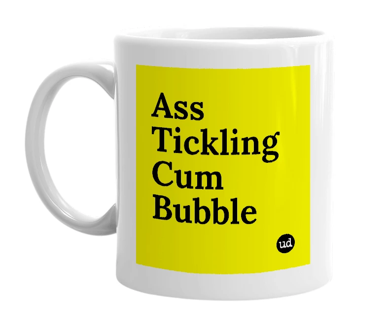 White mug with 'Ass Tickling Cum Bubble' in bold black letters
