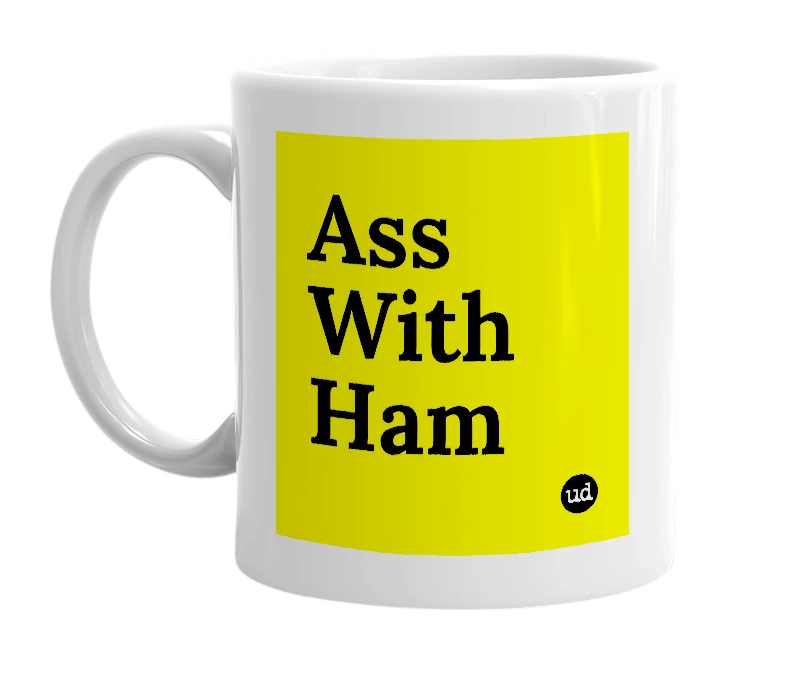 White mug with 'Ass With Ham' in bold black letters