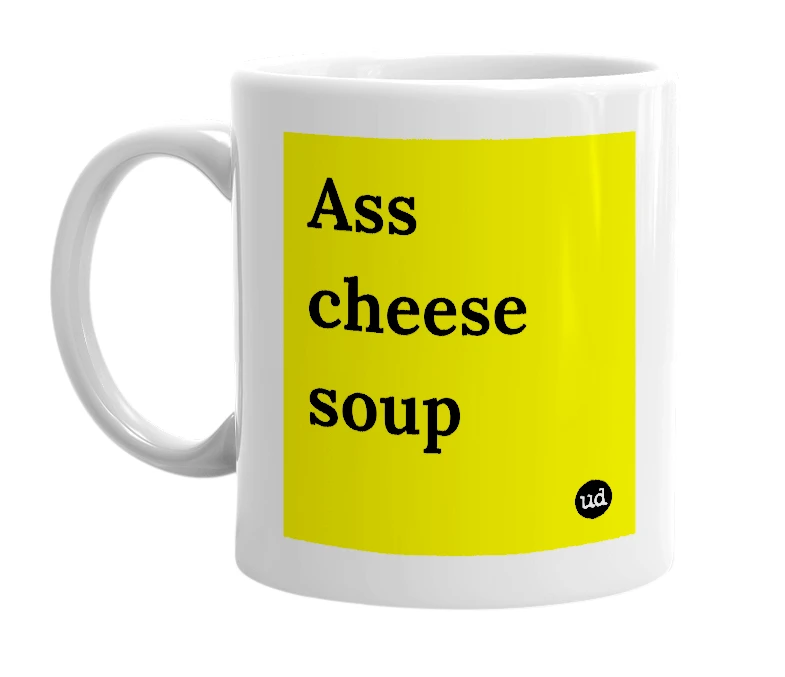 White mug with 'Ass cheese soup' in bold black letters