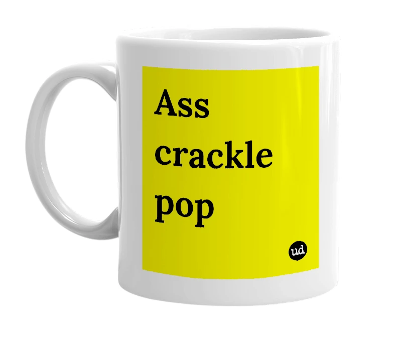 White mug with 'Ass crackle pop' in bold black letters