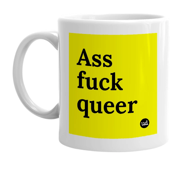 White mug with 'Ass fuck queer' in bold black letters