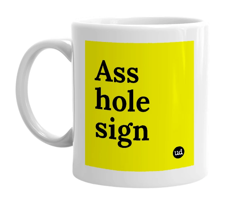 White mug with 'Ass hole sign' in bold black letters