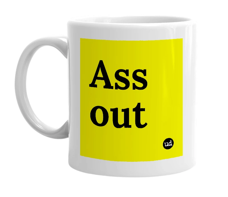 White mug with 'Ass out' in bold black letters