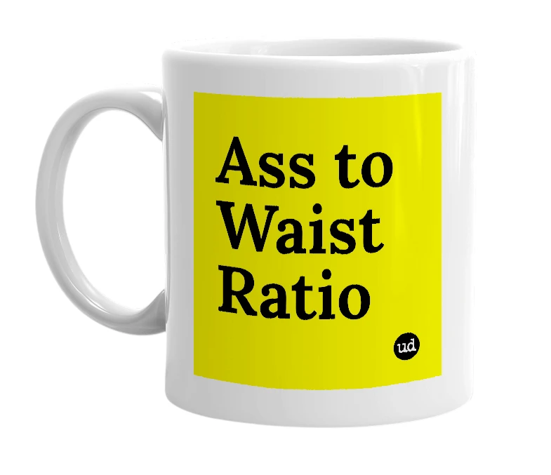 White mug with 'Ass to Waist Ratio' in bold black letters