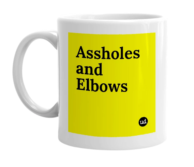 White mug with 'Assholes and Elbows' in bold black letters