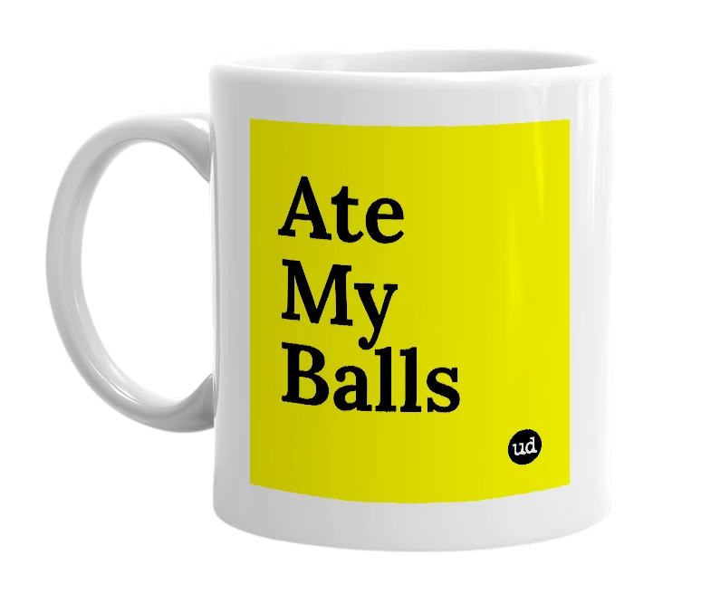 White mug with 'Ate My Balls' in bold black letters