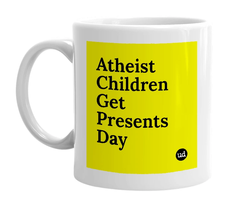 White mug with 'Atheist Children Get Presents Day' in bold black letters