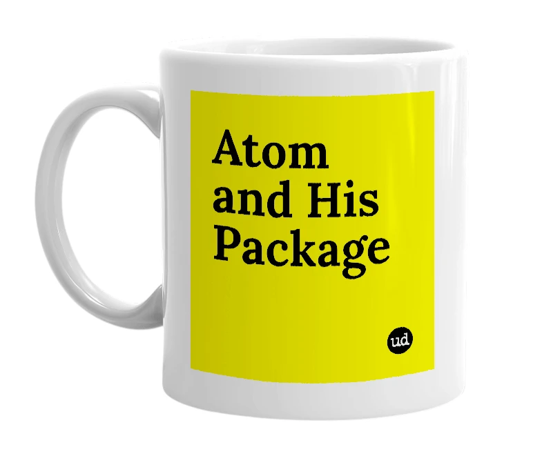 White mug with 'Atom and His Package' in bold black letters