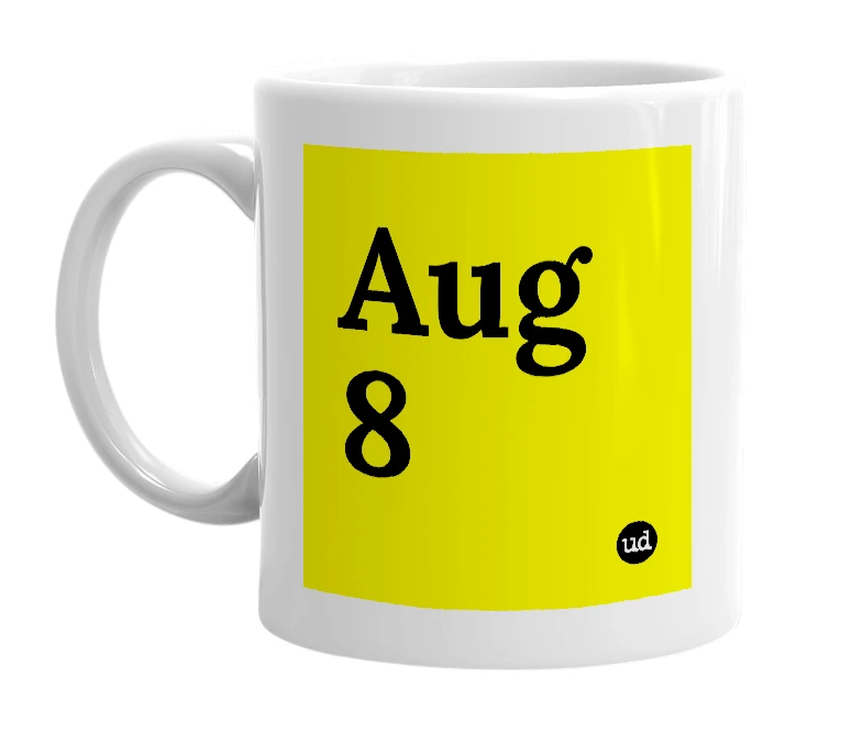 White mug with 'Aug 8' in bold black letters