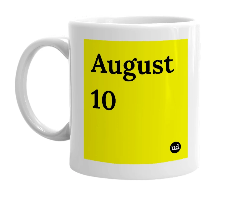 White mug with 'August 10' in bold black letters