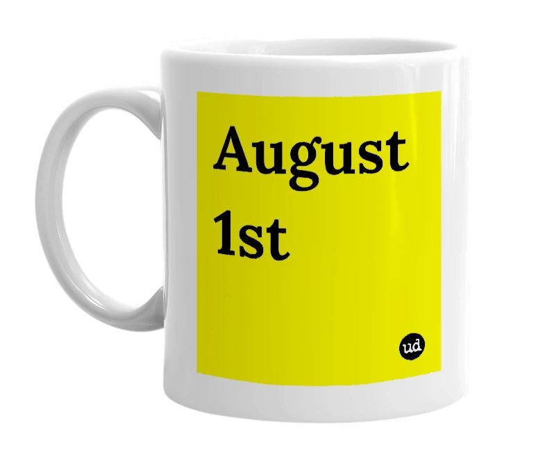 White mug with 'August 1st' in bold black letters