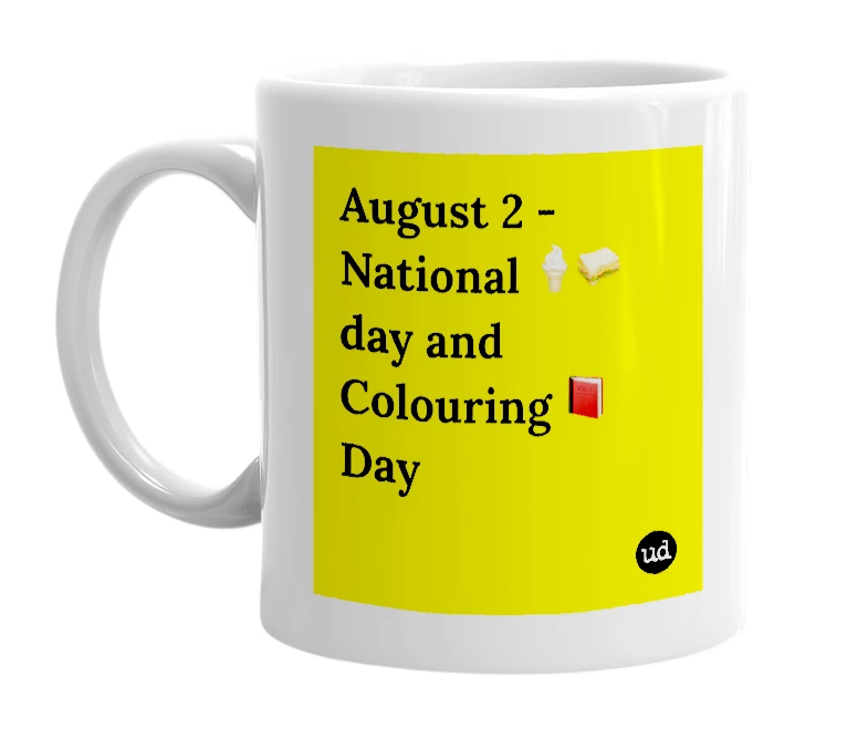White mug with 'August 2 - National 🍦🥪 day and Colouring 📕 Day' in bold black letters