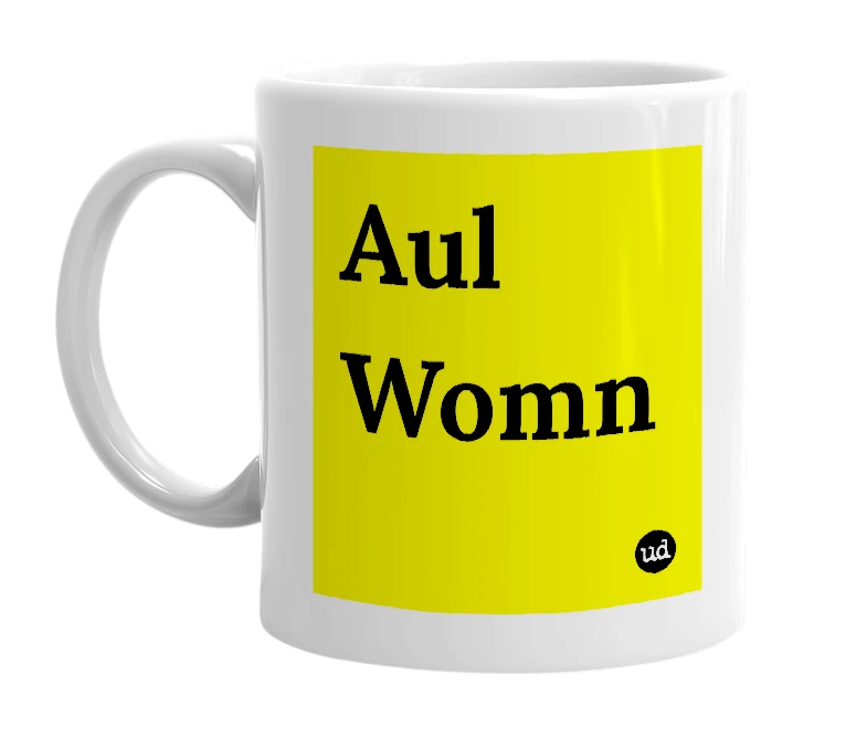White mug with 'Aul Womn' in bold black letters