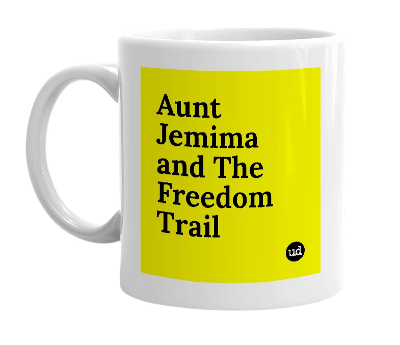 White mug with 'Aunt Jemima and The Freedom Trail' in bold black letters