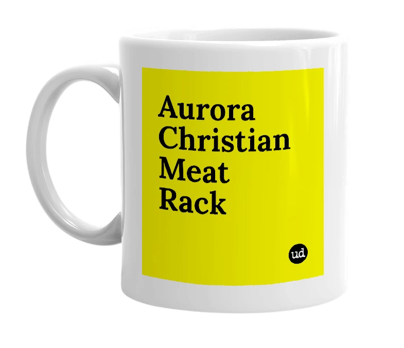 White mug with 'Aurora Christian Meat Rack' in bold black letters