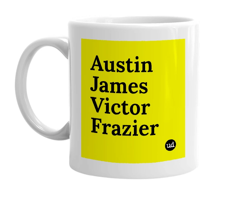 White mug with 'Austin James Victor Frazier' in bold black letters