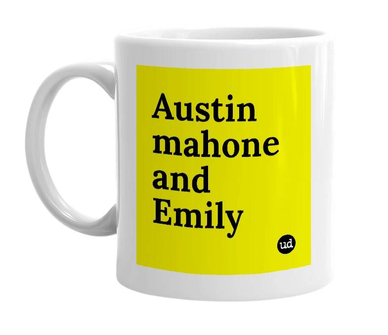 White mug with 'Austin mahone and Emily' in bold black letters