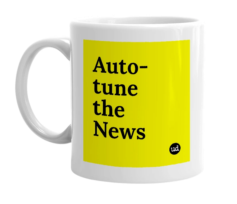 White mug with 'Auto-tune the News' in bold black letters