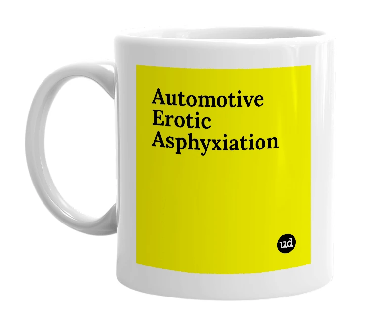 White mug with 'Automotive Erotic Asphyxiation' in bold black letters