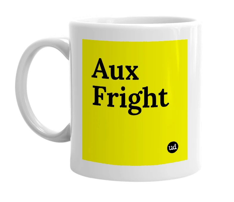 White mug with 'Aux Fright' in bold black letters