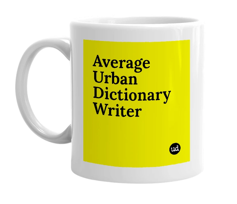 White mug with 'Average Urban Dictionary Writer' in bold black letters