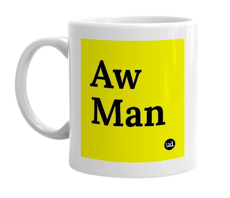 White mug with 'Aw Man' in bold black letters