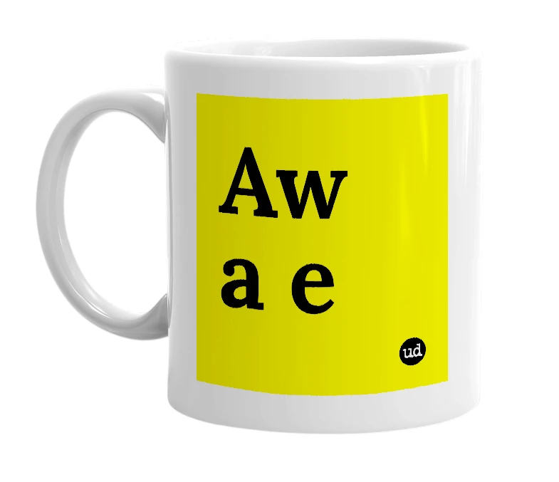 White mug with 'Aw a e' in bold black letters