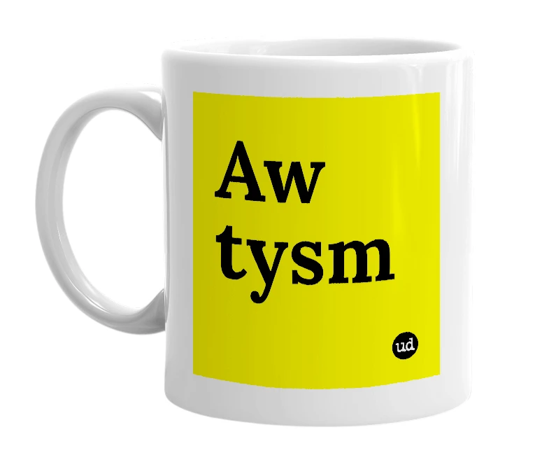 White mug with 'Aw tysm' in bold black letters