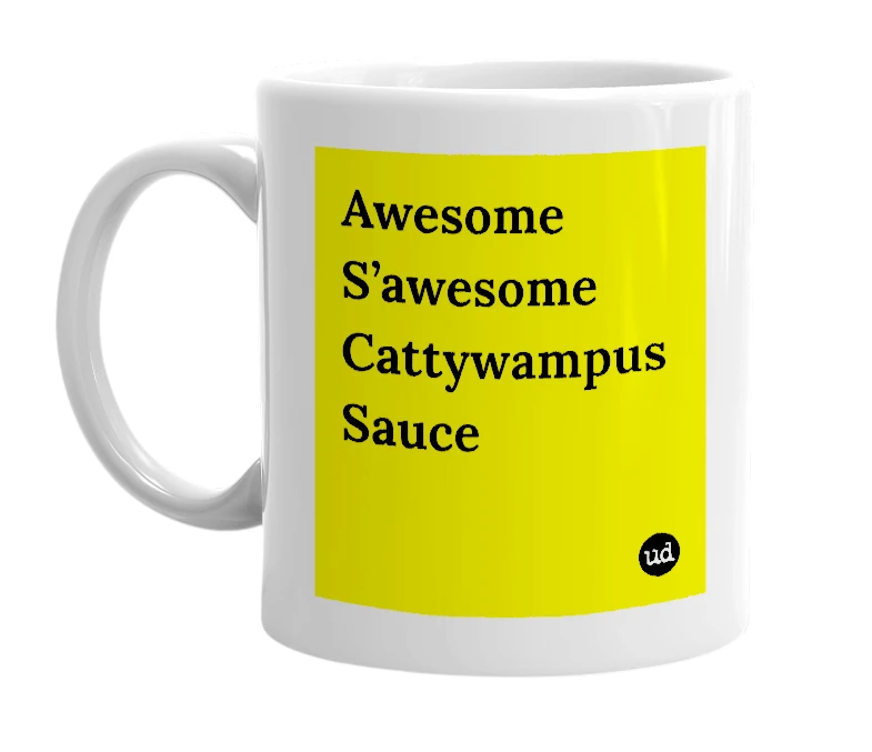 White mug with 'Awesome S’awesome Cattywampus Sauce' in bold black letters