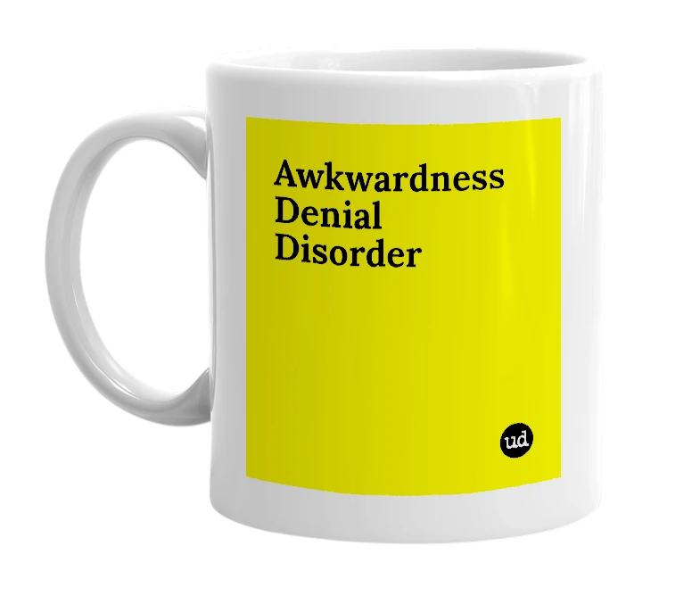 White mug with 'Awkwardness Denial Disorder' in bold black letters