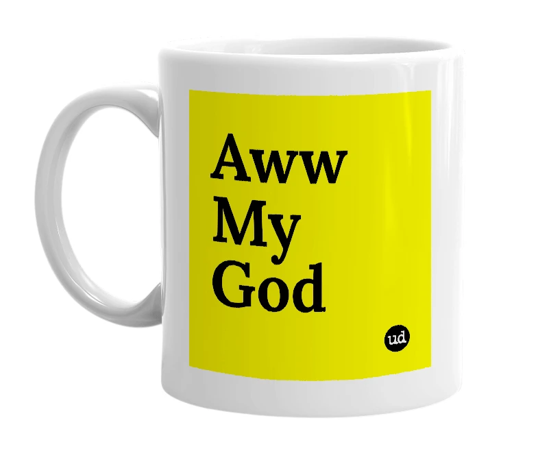 White mug with 'Aww My God' in bold black letters