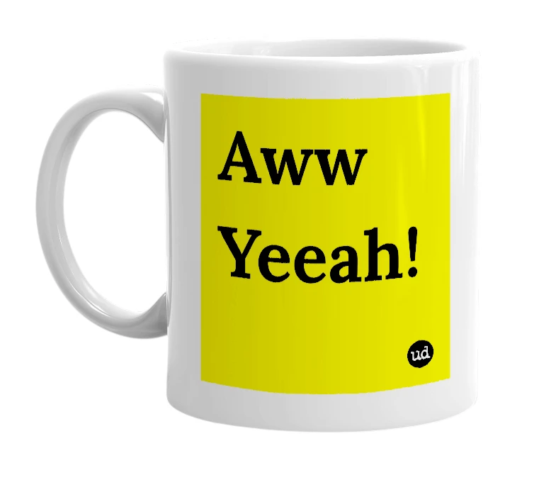 White mug with 'Aww Yeeah!' in bold black letters