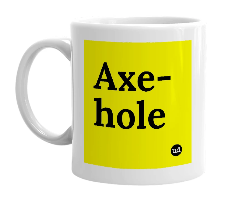 White mug with 'Axe-hole' in bold black letters