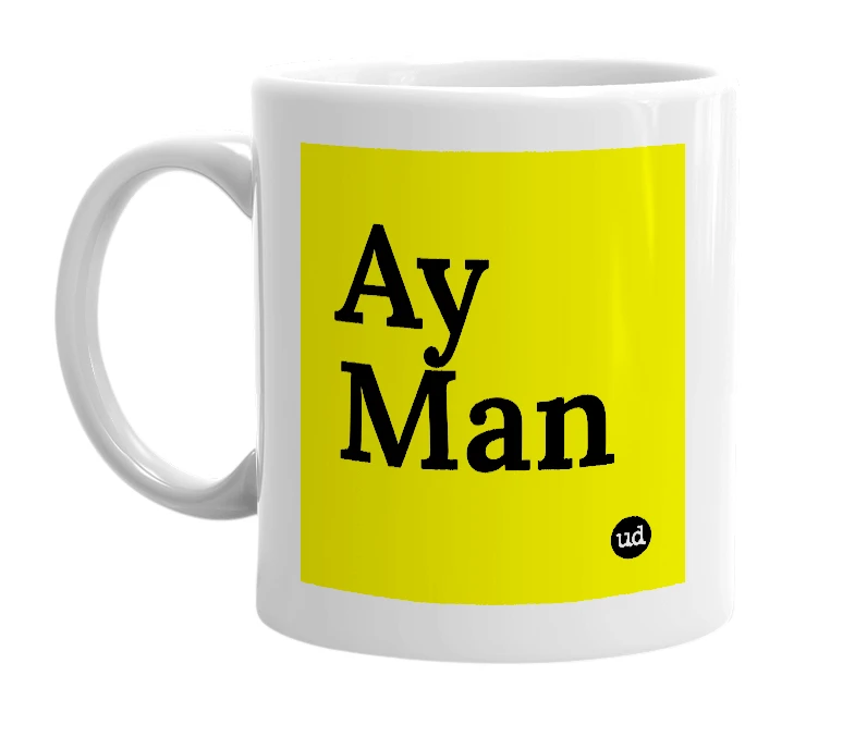 White mug with 'Ay Man' in bold black letters