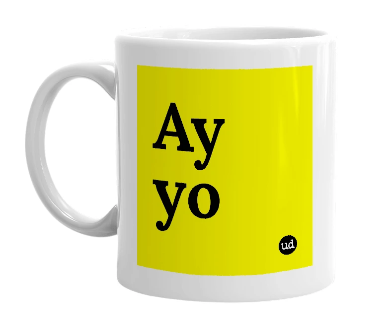 White mug with 'Ay yo' in bold black letters